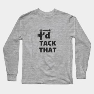 I'd tack that - Welding Quote Long Sleeve T-Shirt